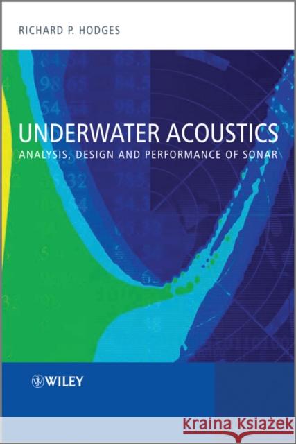 Underwater Acoustics: Analysis, Design and Performance of Sonar Hodges, Richard P. 9780470688755