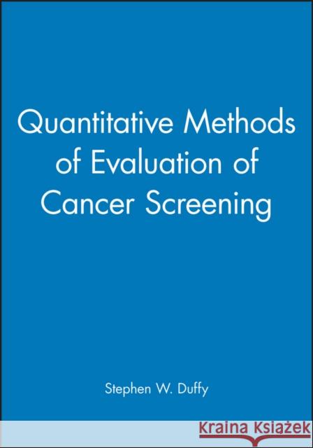 Quantitative Methods of Evaluation of Cancer Screening Duffy 9780470689271
