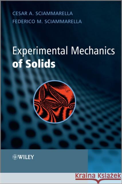 Experimental Mechanics of Solids Dr Cesar Sciammarella Assistant Professor Federico Sciammarella  9780470689530