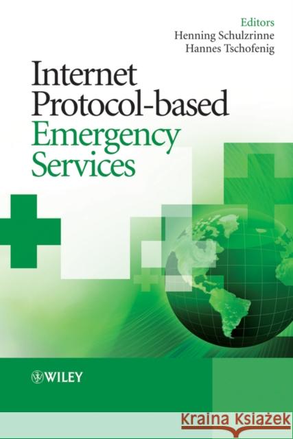 Internet Protocol-Based Emergency Services Schulzrinne, Henning 9780470689769 