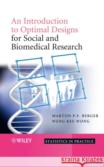 An Introduction to Optimal Designs for Social and Biomedical Research Martijn P. F. Berger Weng-Kee Wong 9780470694503 John Wiley & Sons