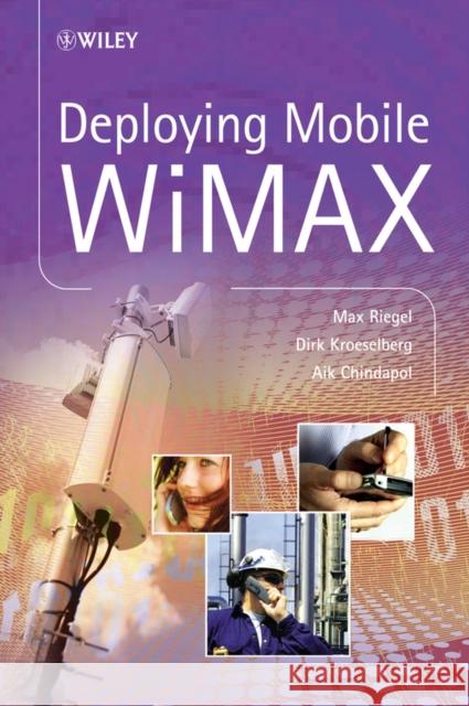 Deploying Mobile WiMAX Max Riegel 9780470694763 John Wiley & Sons