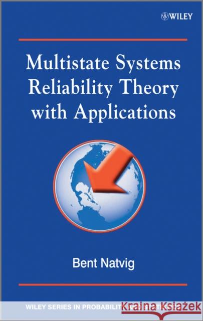 Multistate Systems Reliability Theory with Applications Bent Natvig 9780470697504 John Wiley & Sons