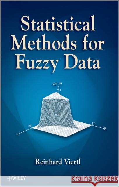 Statistical Methods for Fuzzy Data Reinhard Viertl 9780470699454