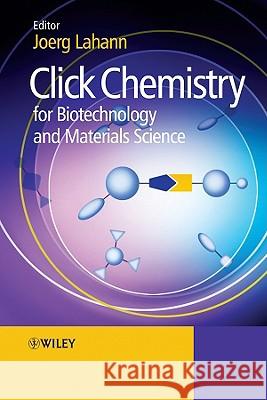 Click Chemistry for Biotechnology and Materials Science Joerg Lahann 9780470699706