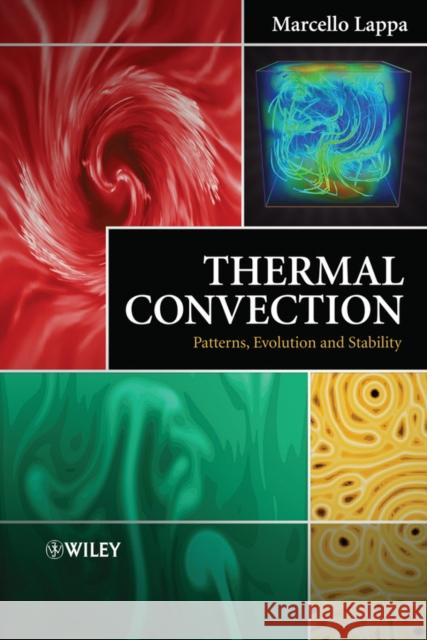 Thermal Convection: Patterns, Evolution and Stability Lappa, Marcello 9780470699942 John Wiley & Sons