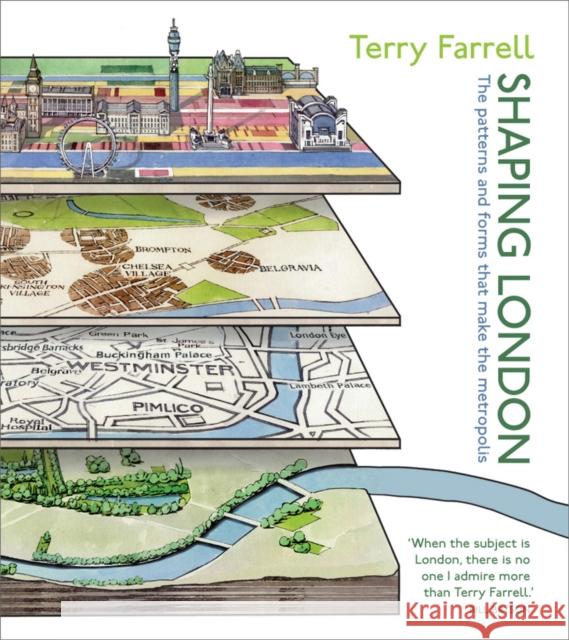 Shaping London: The Patterns and Forms That Make the Metropolis Farrell, Terry 9780470699966