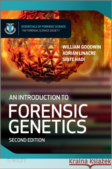 An Introduction to Forensic Genetics 2e Goodwin, William 9780470710197