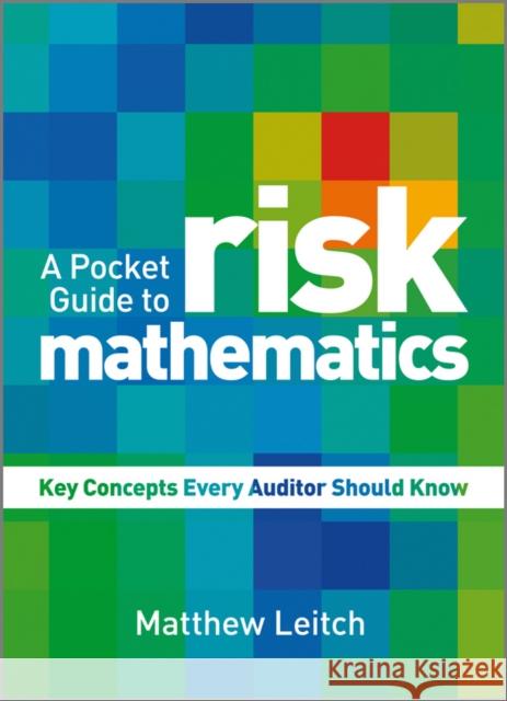 A Pocket Guide to Risk Mathematics: Key Concepts Every Auditor Should Know Leitch, Matthew 9780470710524 John Wiley & Sons