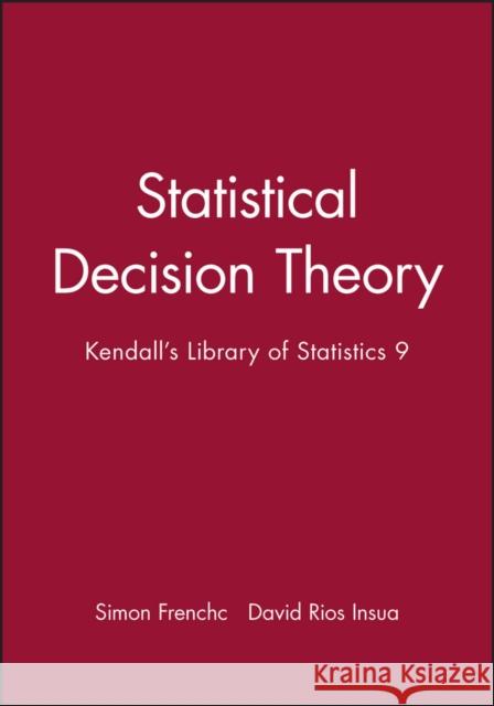 Statistical Decision Theory: Kendall's Library of Statistics 9 French, Simon 9780470711057