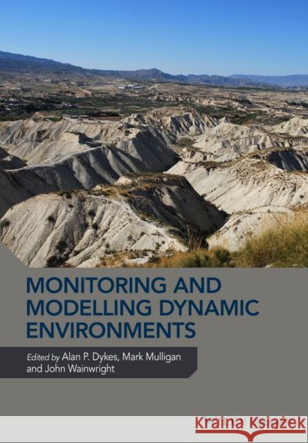 Monitoring and Modelling Dynamic Environments: (A Festschrift in Memory of Professor John B. Thornes) Dykes, Alan P. 9780470711217 John Wiley & Sons
