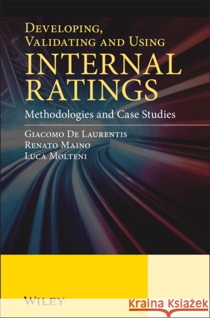 Developing, Validating and Using Internal Ratings: Methodologies and Case Studies de Laurentis, Giacomo 9780470711491 