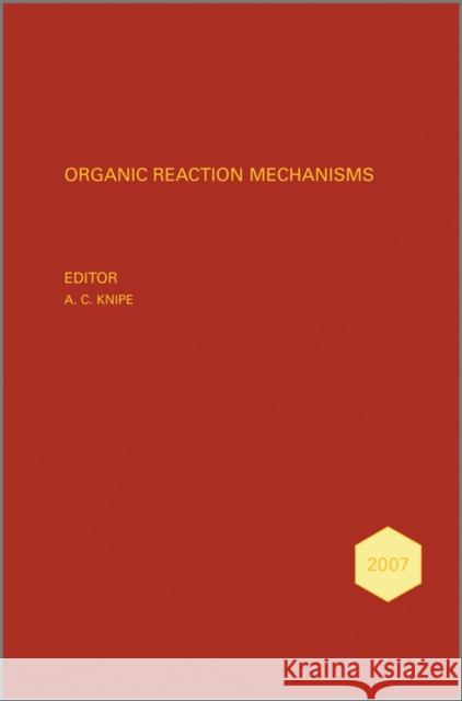 Organic Reaction Mechanisms 2007: An Annual Survey Covering the Literature Dated January to December 2007 Knipe, A. C. 9780470712382 