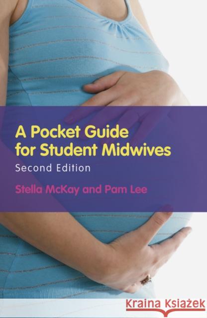 A Pocket Guide for Student Midwives Stella McKay-Moffat 9780470712436 0
