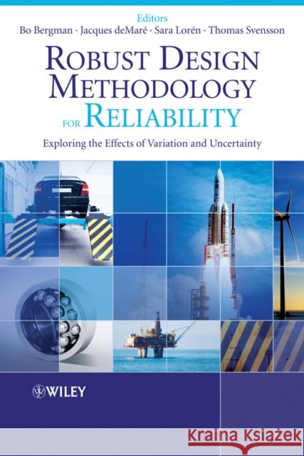 Robust Design Methodology for Reliability: Exploring the Effects of Variation and Uncertainty Bergman, Bo 9780470713945