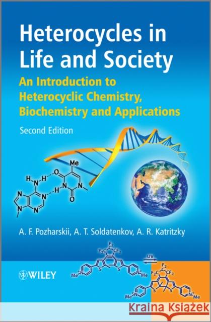 Heterocycles in Life and Society: An Introduction to Heterocyclic Chemistry, Biochemistry and Applications Alexander F Pozharskii 9780470714119 0
