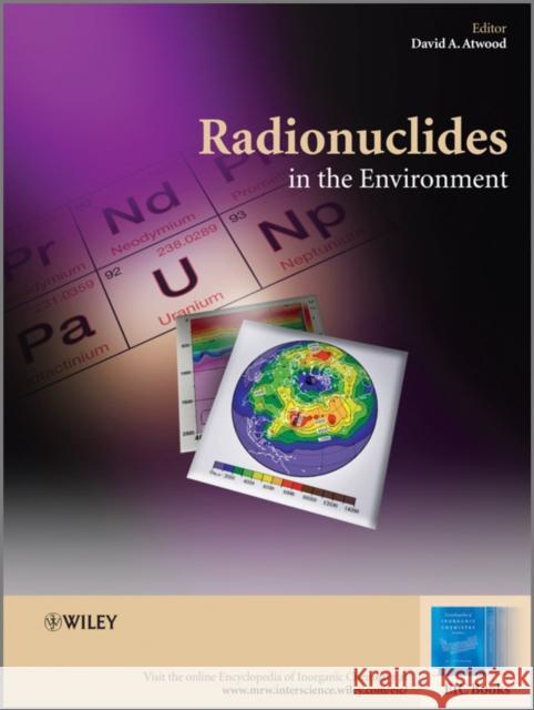 Radionuclides in eh Environment Atwood, David A. 9780470714348 John Wiley & Sons