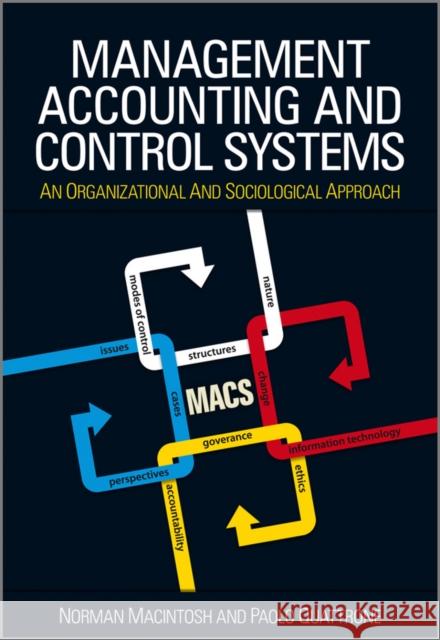 Management Accounting and Control Systems : An Organizational and Sociological Approach Norman B. Macintosh Paolo Quattrone 9780470714478