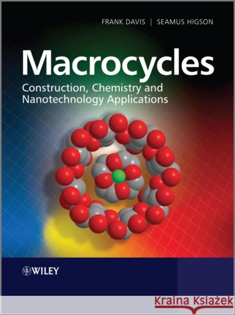 Macrocycles: Construction, Chemistry and Nanotechnology Applications Higson, Séamus 9780470714621