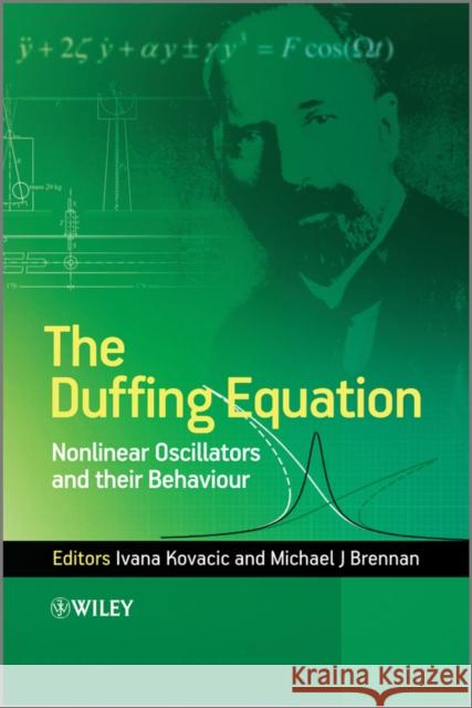 The Duffing Equation: Nonlinear Oscillators and Their Behaviour Kovacic, Ivana 9780470715499