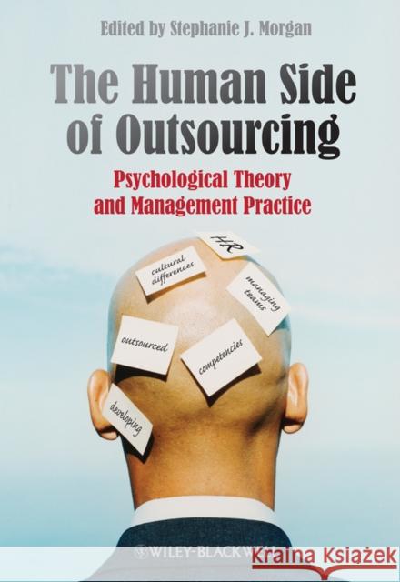 The Human Side of Outsourcing : Psychological Theory and Management Practice Stephanie J. Morgan 9780470718704 John Wiley & Sons