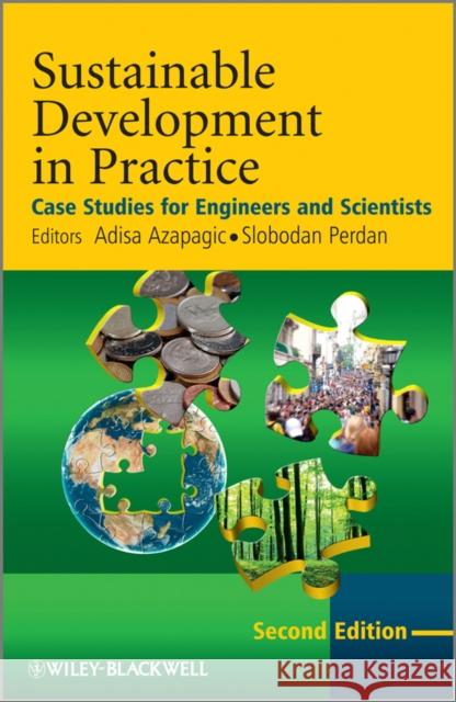 Sustainable Development in Practice: Case Studies for Engineers and Scientists Azapagic, Adisa 9780470718728