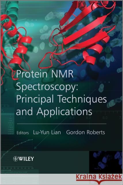 Protein NMR Spectroscopy: Practical Techniques and Applications Lian, Lu-Yun 9780470721933 John Wiley & Sons