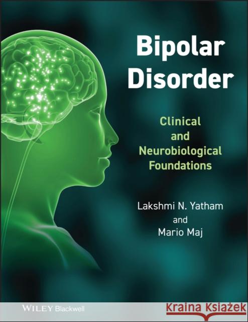 Bipolar Disorder: Clinical and Neurobiological Foundations Yatham, Lakshmi N. 9780470721988 John Wiley & Sons