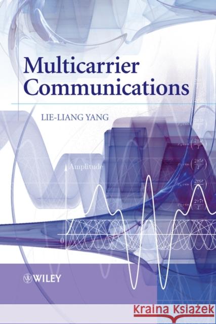 Multicarrier Communications Lie-Liang Yang 9780470722008 John Wiley & Sons