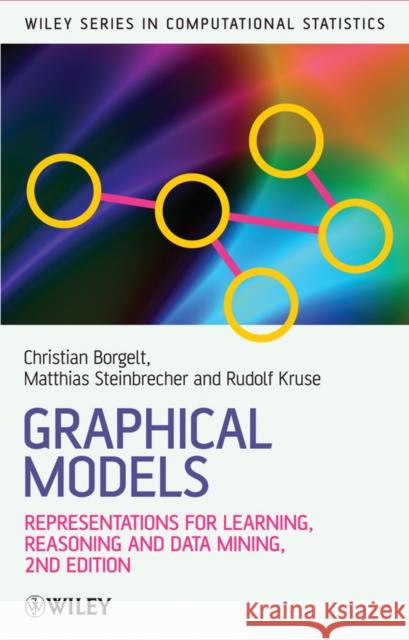 Graphical Models: Representations for Learning, Reasoning and Data Mining Borgelt, Christian 9780470722107
