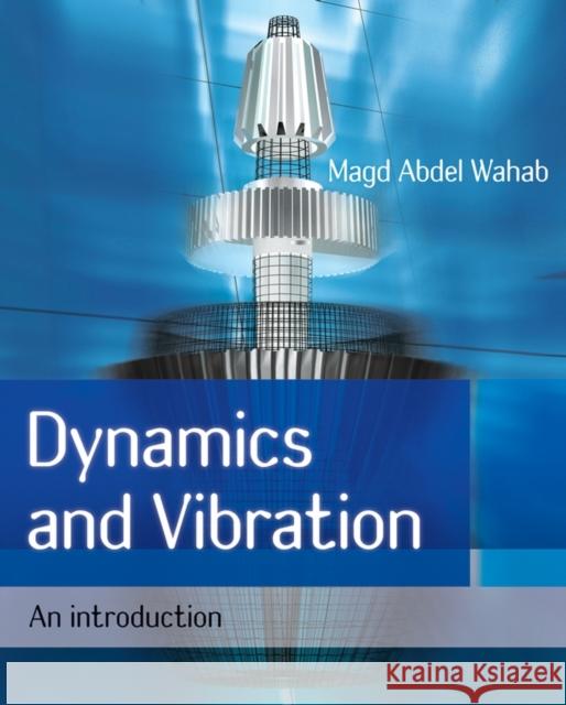 Dynamics and Vibration Wahab, Magd Abdel 9780470723005 John Wiley & Sons