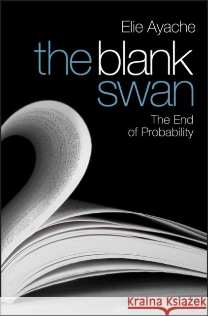 The Blank Swan: The End of Probability Ayache, Elie 9780470725221