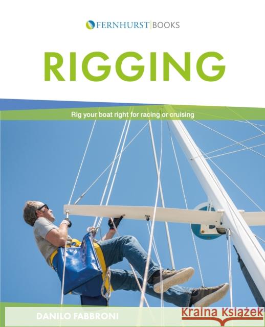 Rigging: Rig Your Boat Right for Racing or Cruising Danilo Fabbroni 9780470725689 0