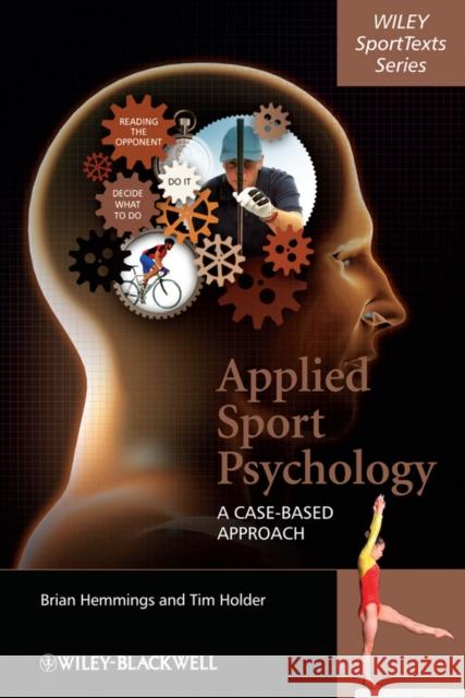 Applied Sport Psychology: A Case-Based Approach Hemmings, Brian 9780470725740 0