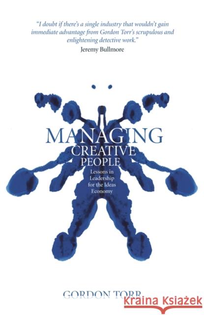 Managing Creative People: Lessons in Leadership for the Ideas Economy Torr, Gordon 9780470726457 John Wiley & Sons