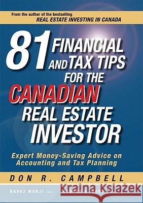81 Financial and Tax Tips for the Canadian Real Estate Investor: Expert Money-Saving Advice on Accounting and Tax Planning Don R. Campbell 9780470736838 John Wiley & Sons