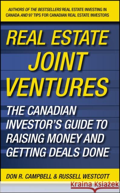Real Estate Joint Ventures: The Canadian Investor�s Guide to Raising Money and Getting Deals Done Campbell, Don R. 9780470737521 John Wiley & Sons