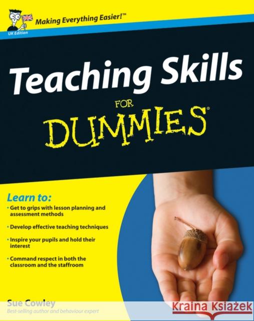 Teaching Skills For Dummies Sue Cowley 9780470740842 John Wiley & Sons Inc