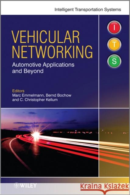 Vehicular Networking: Automotive Applications and Beyond Emmelmann, Marc 9780470741542 John Wiley & Sons