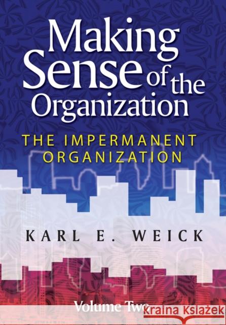 Making Sense of the Organization, Volume Two Weick, Karl E. 9780470742204 0