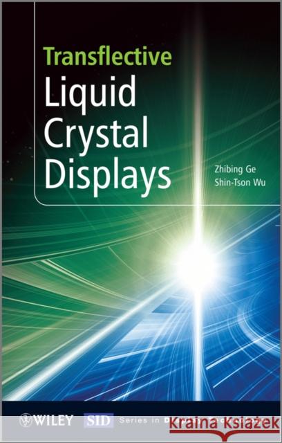 Transflective Liquid Crystal Displays Zhibing Ge 9780470743737 WILEY