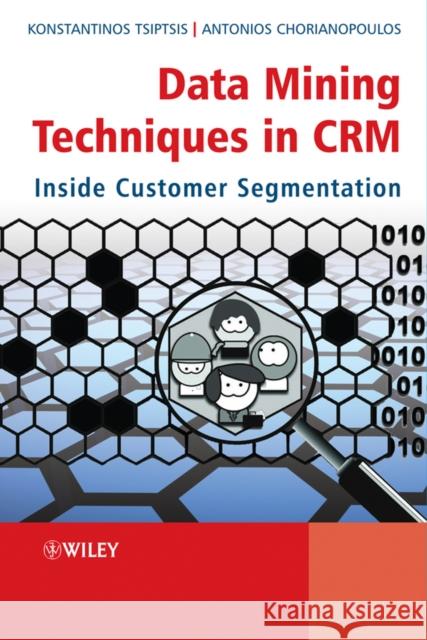 Data Mining Techniques in Crm: Inside Customer Segmentation Tsiptsis, Konstantinos K. 9780470743973 0