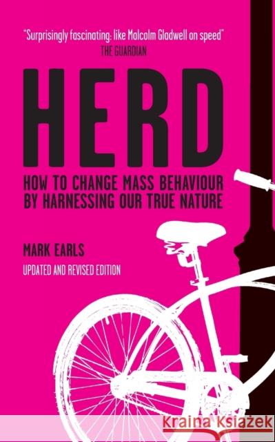Herd: How to Change Mass Behaviour by Harnessing Our True Nature Earls, Mark 9780470744598