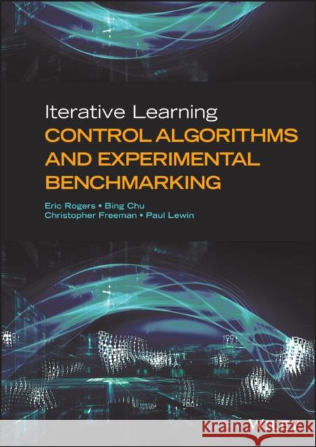 Iterative Learning Control Algorithms and Experimental Benchmarking Eric Rogers David H. Owens Paul Lewin 9780470745045 Wiley-Blackwell (an imprint of John Wiley & S