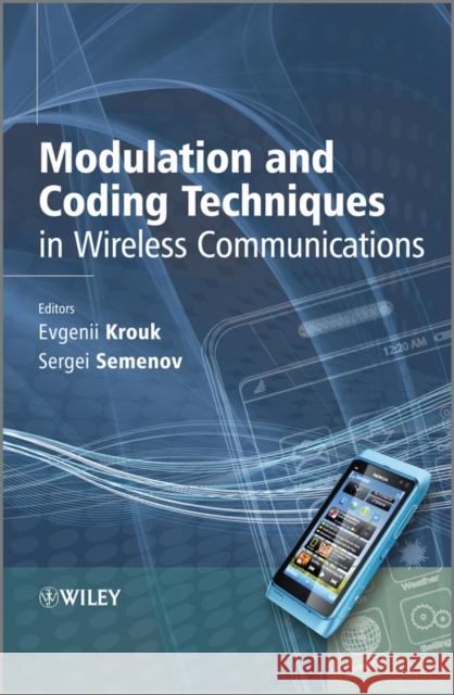 Modulation and Coding Techniques in Wireless Communications Sergei Semenov Evgenii Krouk 9780470745052