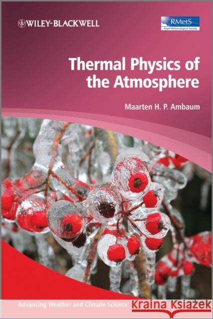 Thermal Physics of the Atmosphere Maarten Ambaum 9780470745151 WILEY