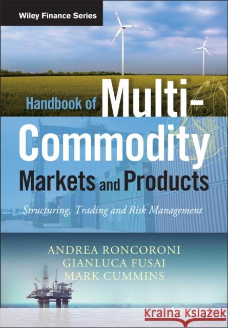 Handbook of Multi-Commodity Markets and Products: Structuring, Trading and Risk Management Fusai, Gianluca 9780470745243