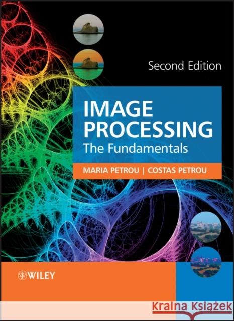 Image Processing: The Fundamentals Petrou, Maria M. P. 9780470745861