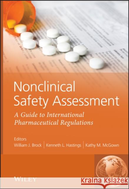 Nonclinical Safety Assessment: A Guide to International Pharmaceutical Regulations Brock, William J. 9780470745915