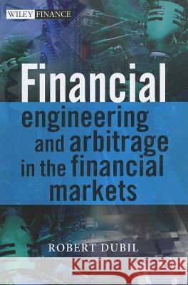 Financial Engineering and Arbitrage in the Financial Markets Robert Dubil 9780470746011 